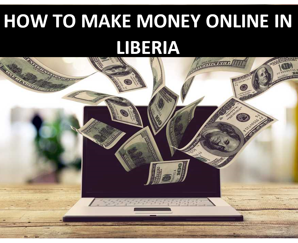 How to make money online in Liberia