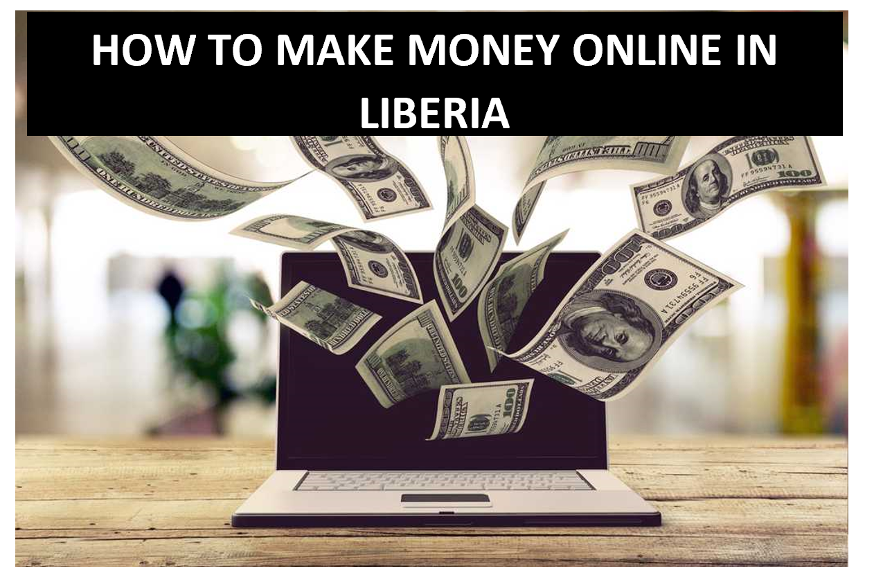How to make money online in Liberia