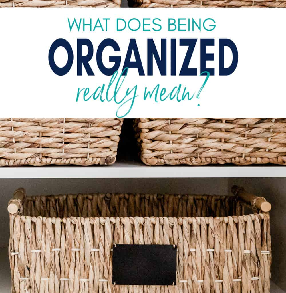 Start by Defining What it Means to be Organized For You.