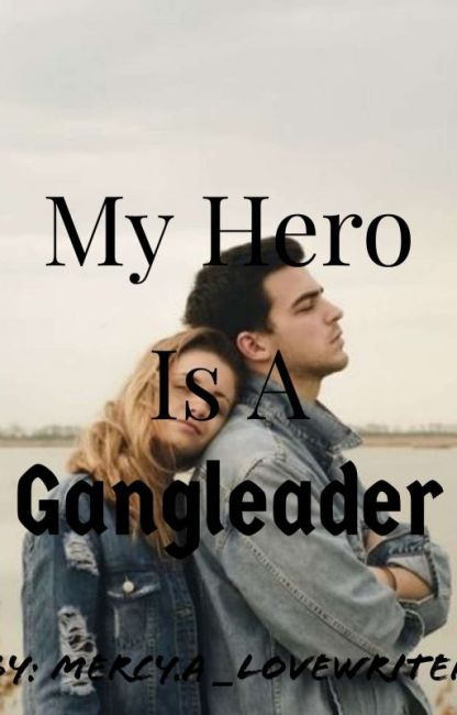 My Hero Is A Gangleader