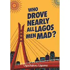 Nearly All the Men in Lagos are Mad