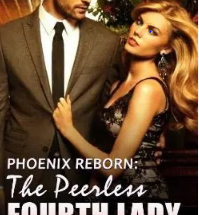 Phoenix Reborn: The Peerless Fourth Lady