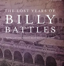 The Lost Years of Billy Battles