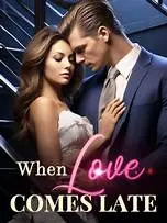 when love comes late