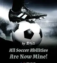 All Soccer Abilities Are Now Mine