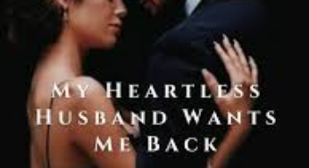My Heartless Husband Wants Me Back