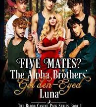 Five Mates? The Alpha Brothers' Golden-Eyed Luna