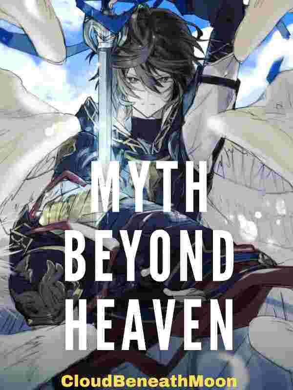 “Myth Beyond Heaven” by CloudBeneathMoon