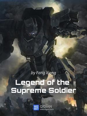 Legend of the Supreme Soldier by Fang Xiang