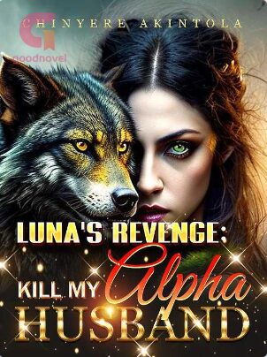 Luna's Revenge: Kill My Alpha Husband