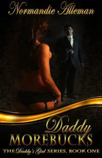 “Daddy Morebucks” by Normandie Alleman