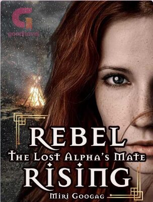 Rebel Rising the Lost Alpha's Mate