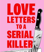 Love Letters to a Serial Killer