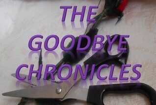 The Goodbye Chronicles: The Beautiful and the Strange