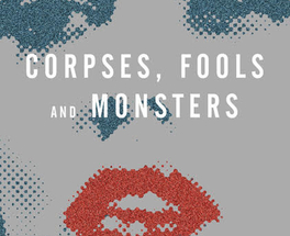 Corpses, Fools and Monsters by Willow Maclay