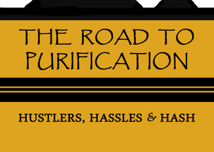 The Road To Purification: Hustlers, Hassles & Hash