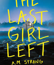 The Last Girl Left by A.M. Strong and Sonya Sargent eBook Summary