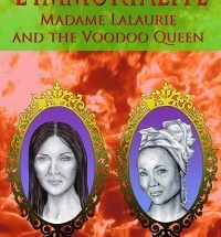 L'Immortalite: Madame Lalaurie and the Voodoo Queen