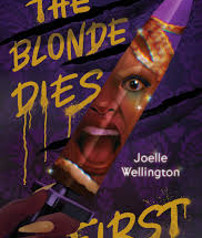 The Blonde Dies First” by Joelle Wellington