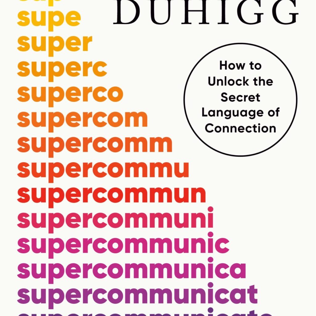 Supercommunicators by Charles Duhigg