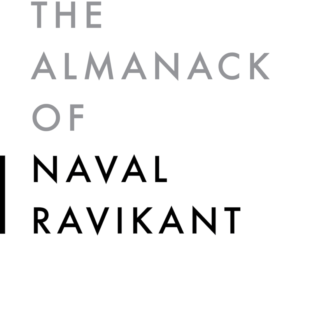 The Almanack of Naval Ravikant by Eric Jorgenson
