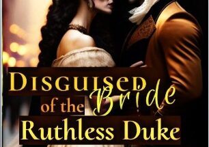 Disguised Bride of The Ruthless Duke