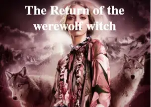 The Return of the werewolf witch