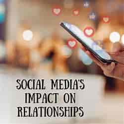 The Impact of Social Media on Relationships