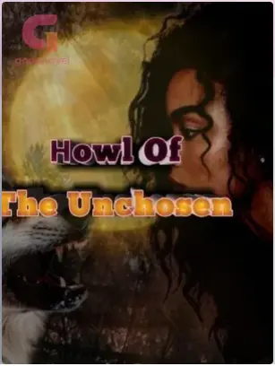 Howl of the unchosen